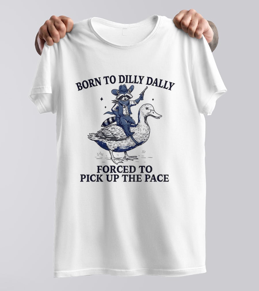 Raccoon Cowboy Riding Duck Born To Dilly Dally Forced To Pick Up The Pace T-Shirt