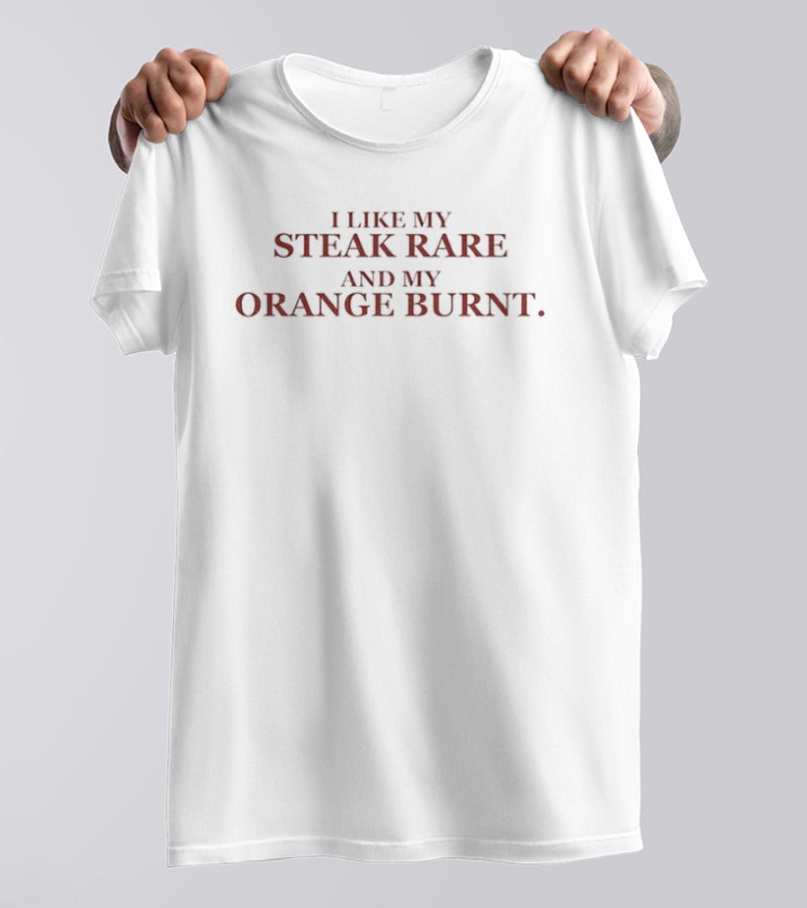 Texas Football I Like My Steak Rare And My Orange Burnt Longhorns Fans Tailgate Game Day T-Shirt