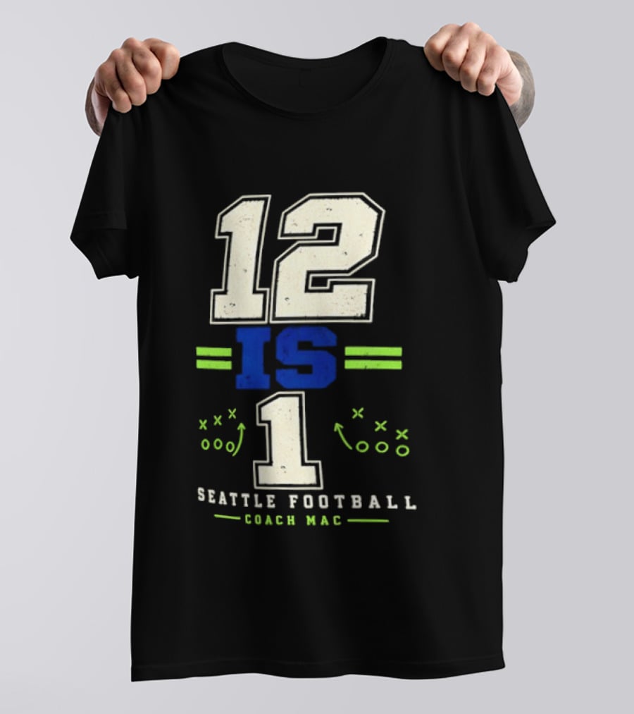 12 Is 1 Seattle Football Coach Mac T-Shirt