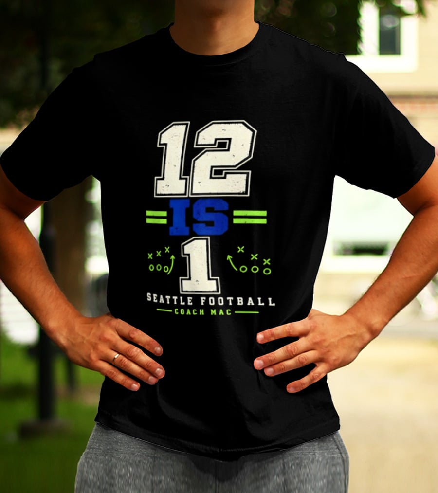 12 Is 1 Seattle Football Coach Mac T-Shirt