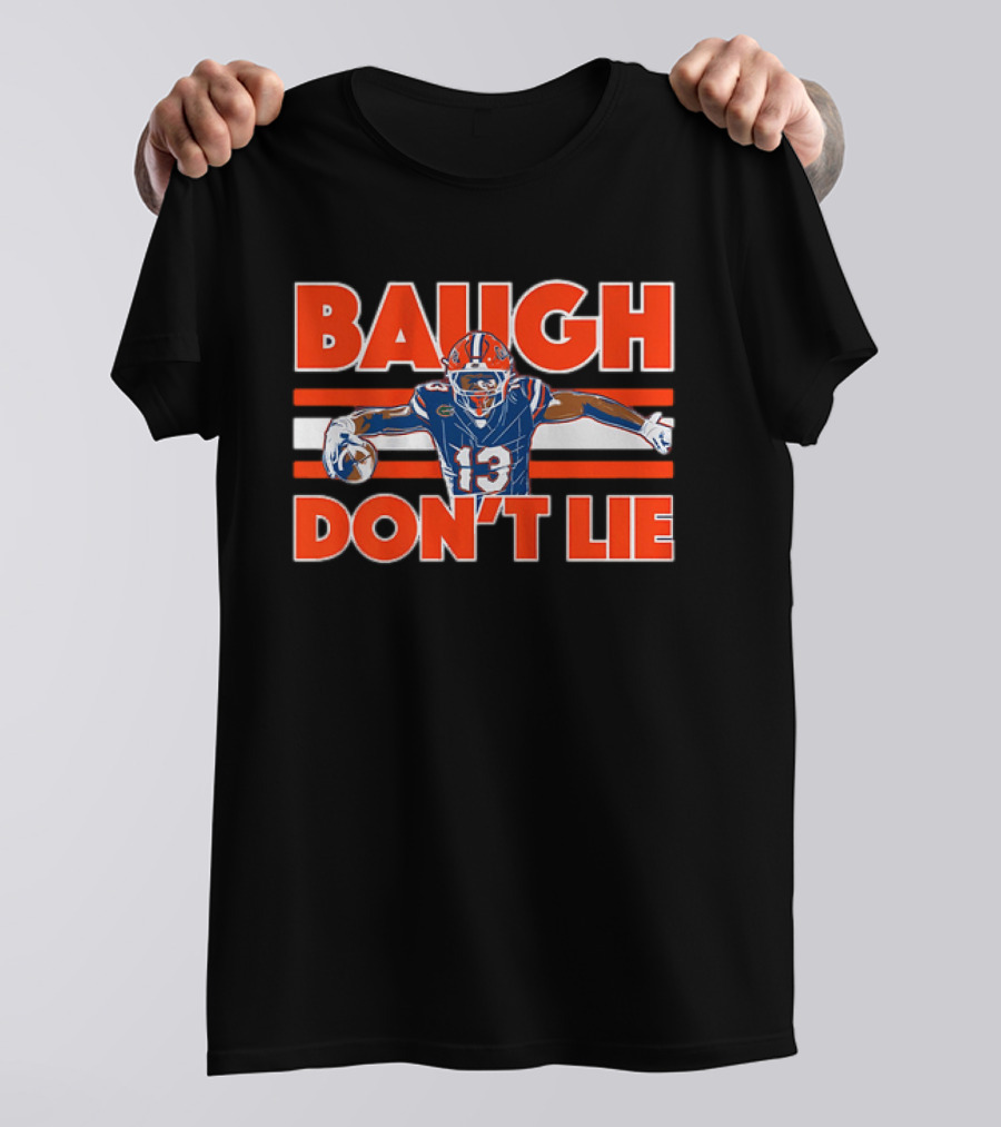 Baugh Don't Lie Football Player In Blue And Orange Uniform Holding Ball T-Shirt