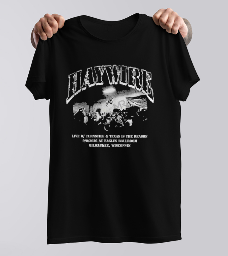Haywire Live 2026 Eagles Ballroom Milwaukee Wisconsin September 9 With Thunderbolt Texas Is The Reason T-Shirt