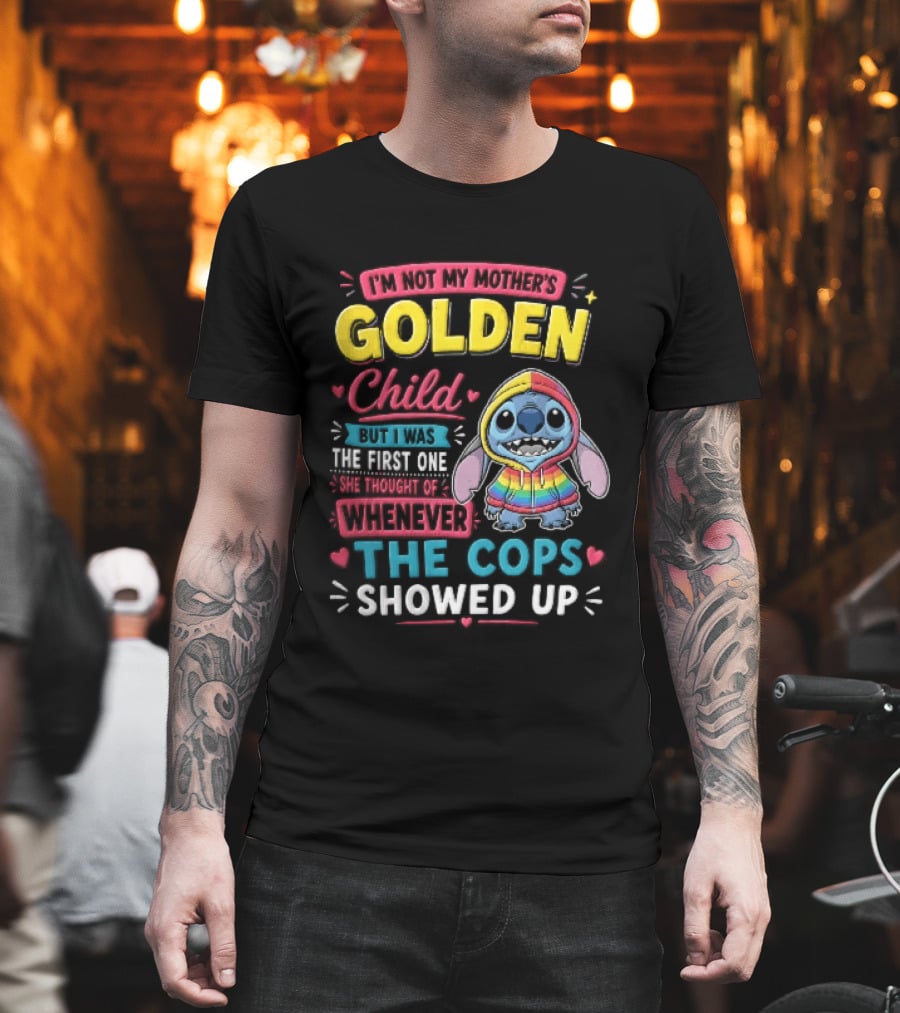 I'm Not My Mother's Golden Child Alien Rainbow Cops Showed Up T-Shirt