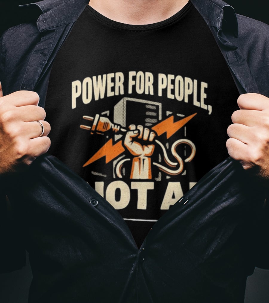 Power For People Not AI Fist Holding Electric Plug With Lightning Bolts T-Shirt