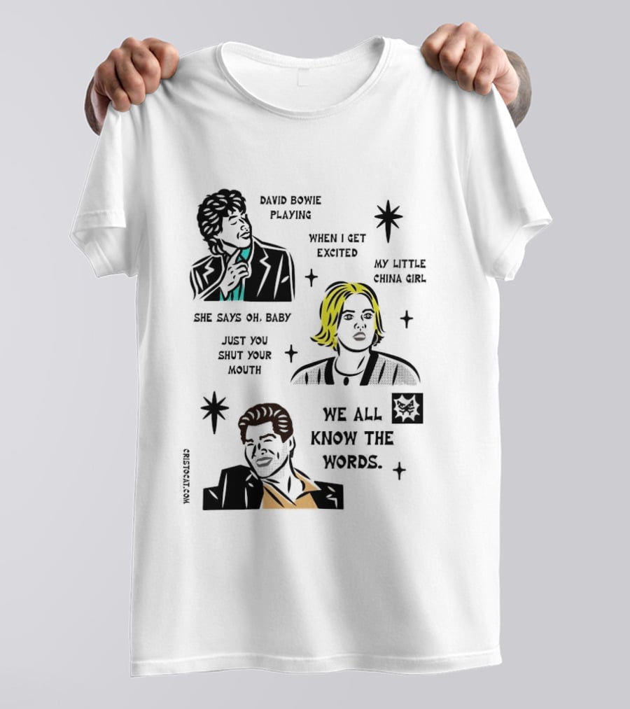 David Bowie Playing When I Get Excited My Little China Girl Oh Baby Just You Shut Your Mouth We All Know The Words T-Shirt