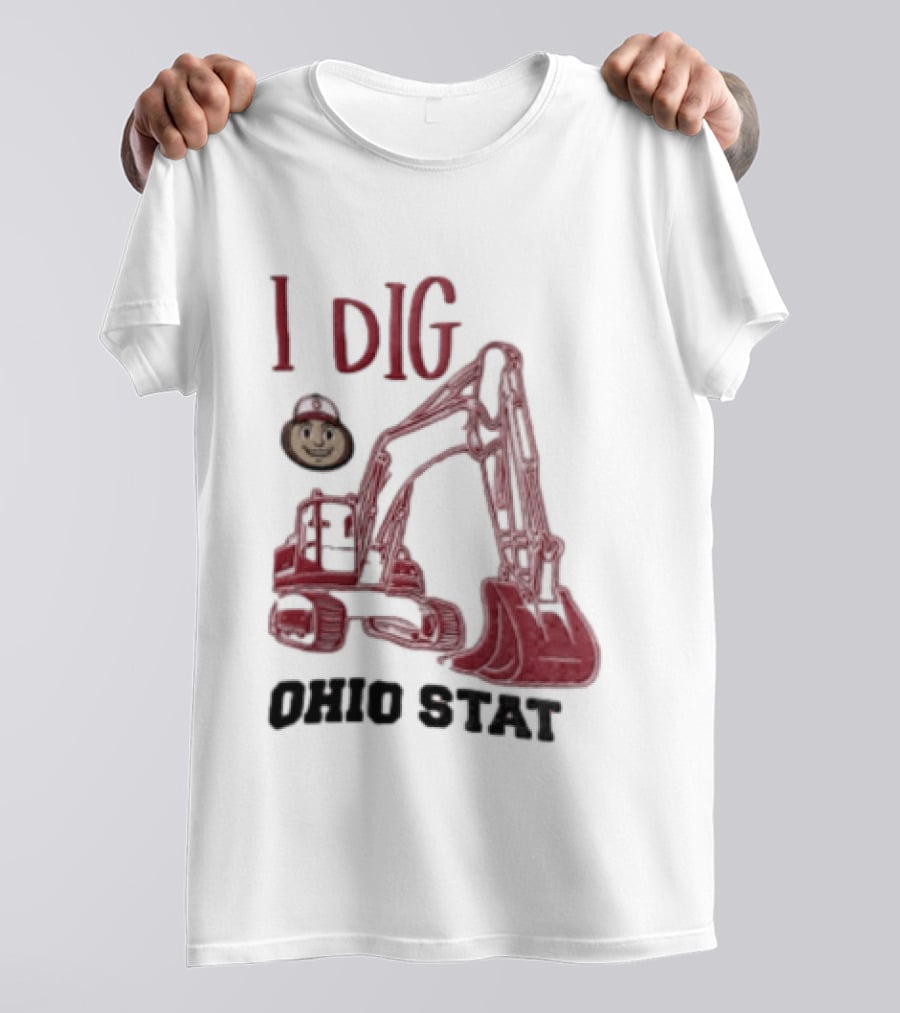 I Dig Ohio State Excavator Buckeye Construction Fan T-Shirt