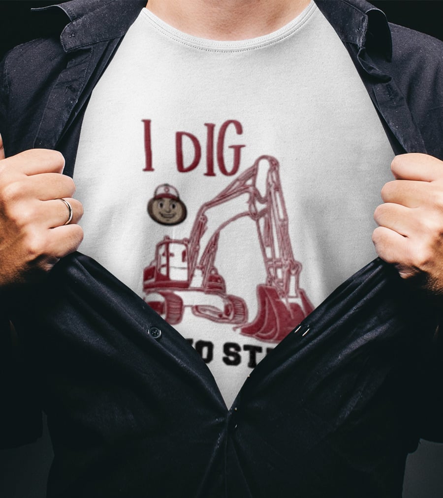 I Dig Ohio State Excavator Buckeye Construction Fan T-Shirt