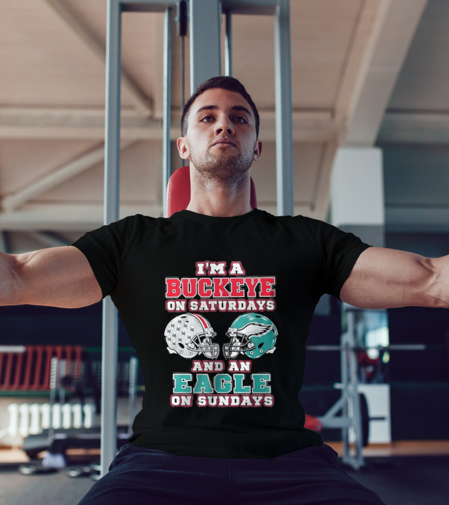I'm A Buckeye On Saturdays And An Eagle On Sundays Football Helmets T-Shirt
