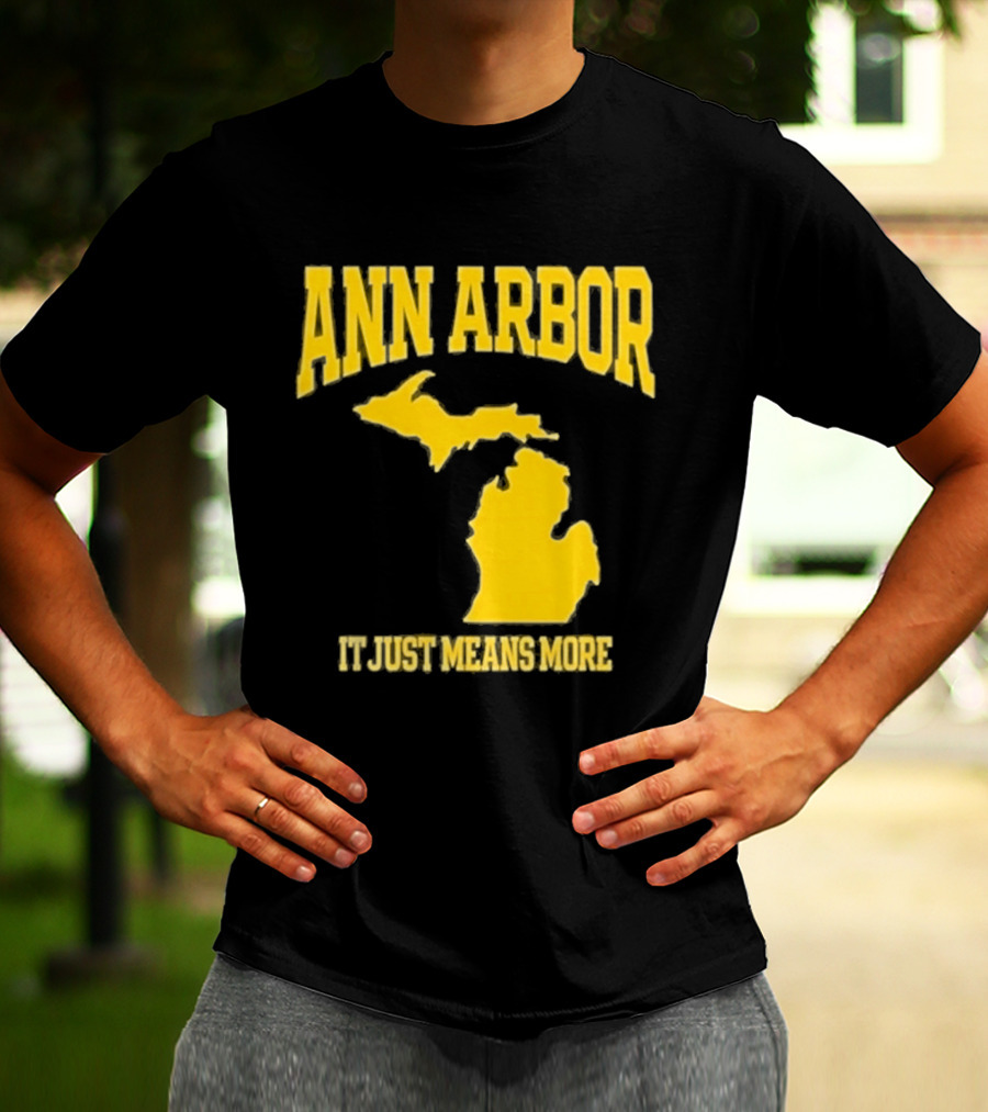 Ann Arbor Michigan It Just Means More Yellow Text Map T-Shirt