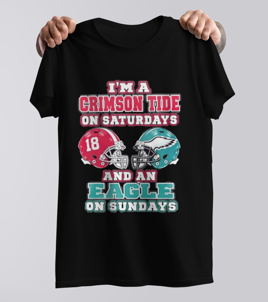 I'm A Crimson Tide On Saturdays And An Eagle On Sundays T-Shirt