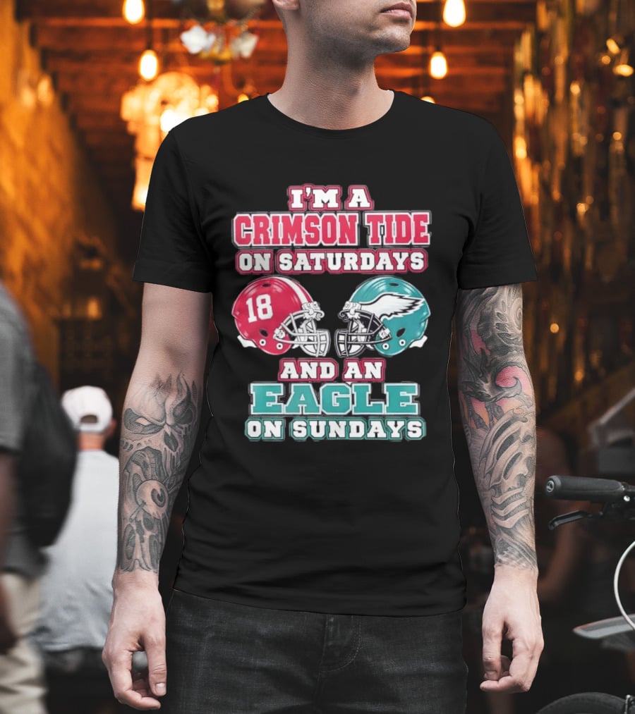 I'm A Crimson Tide On Saturdays And An Eagle On Sundays T-Shirt