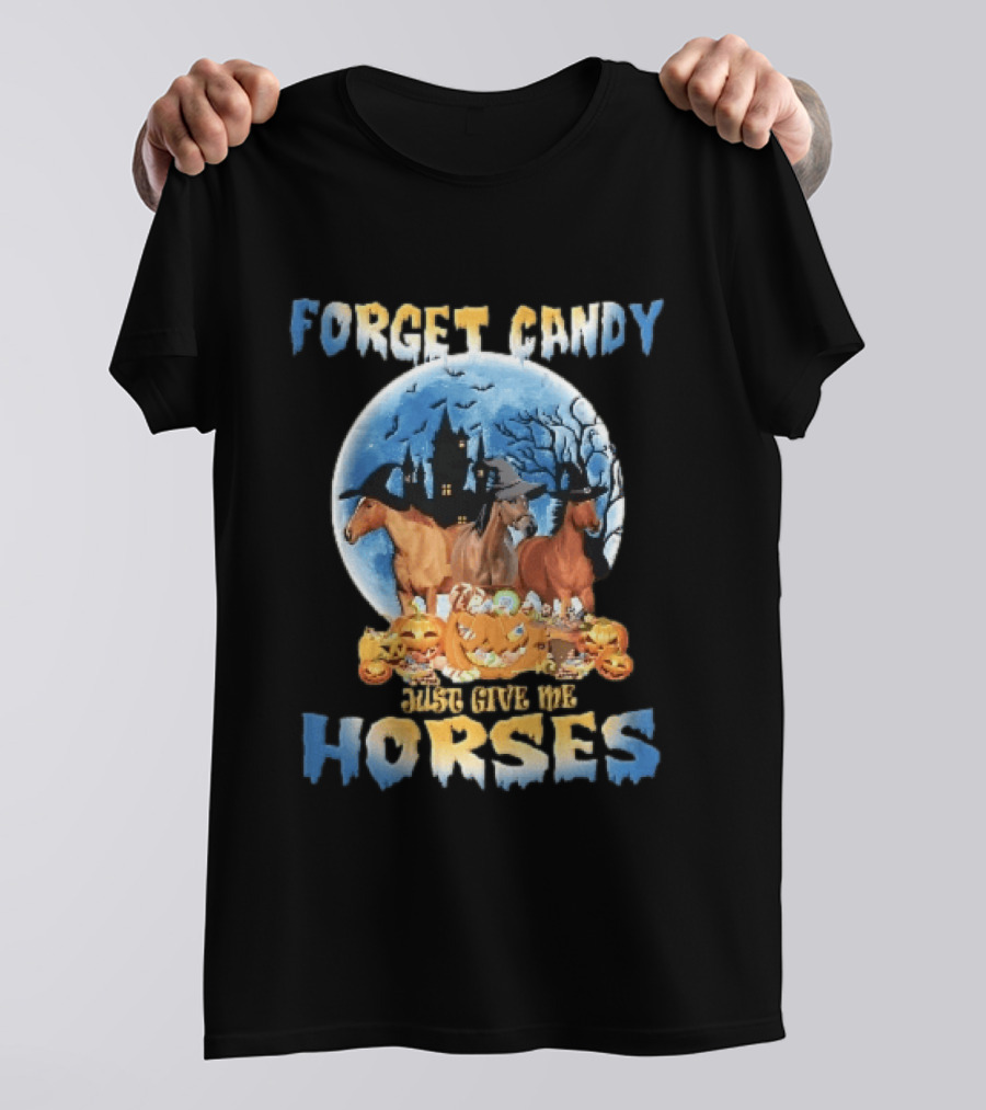 Forget Candy Just Give Me Horses Witch Hats Full Moon Haunted Castle Pumpkins T-Shirt
