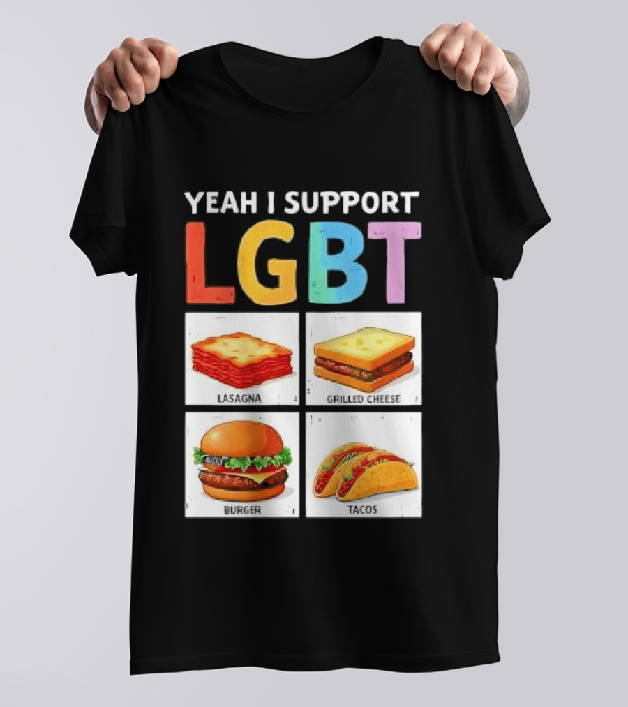 Yeah I Support LGBT Lasagna Grilled Cheese Burger Tacos T-Shirt