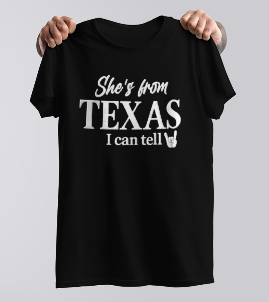 She's From Texas I Can Tell Script Font Horns Gesture T-Shirt