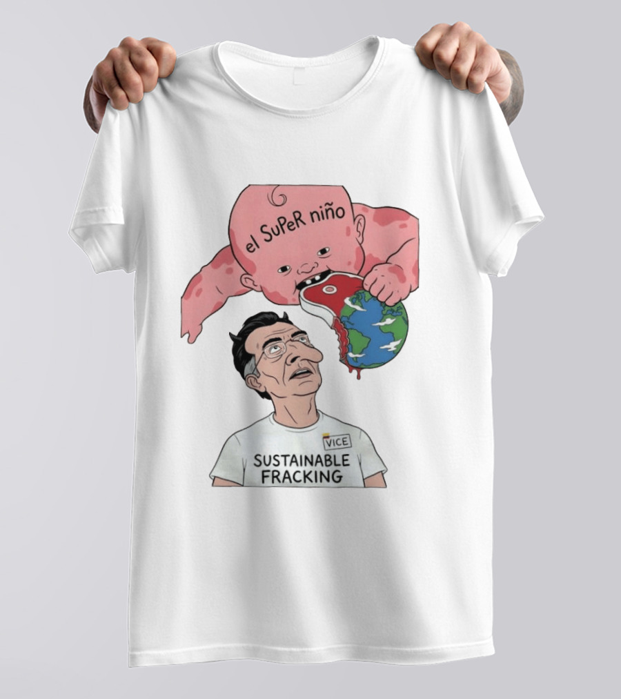 El Super Niño VICE Sustainable Fracking Political Cartoon Earth T-Shirt