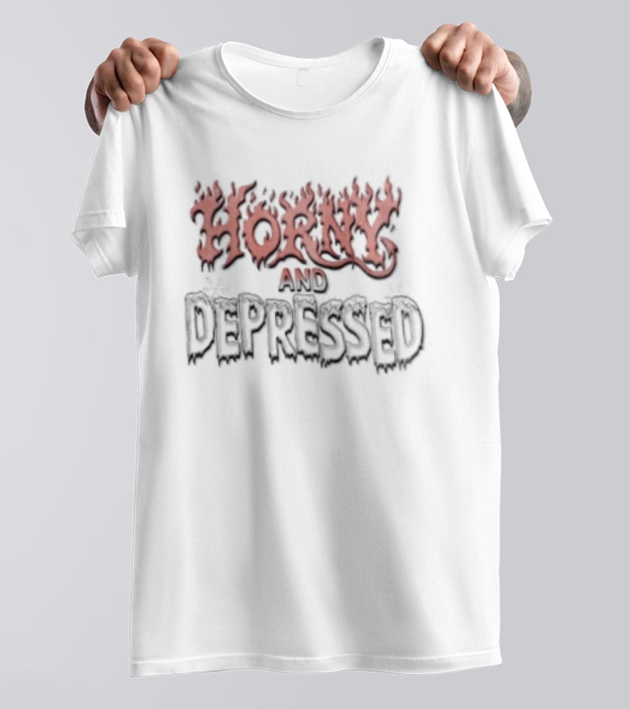 Horny And Depressed Flame Text Mood Expression T-Shirt