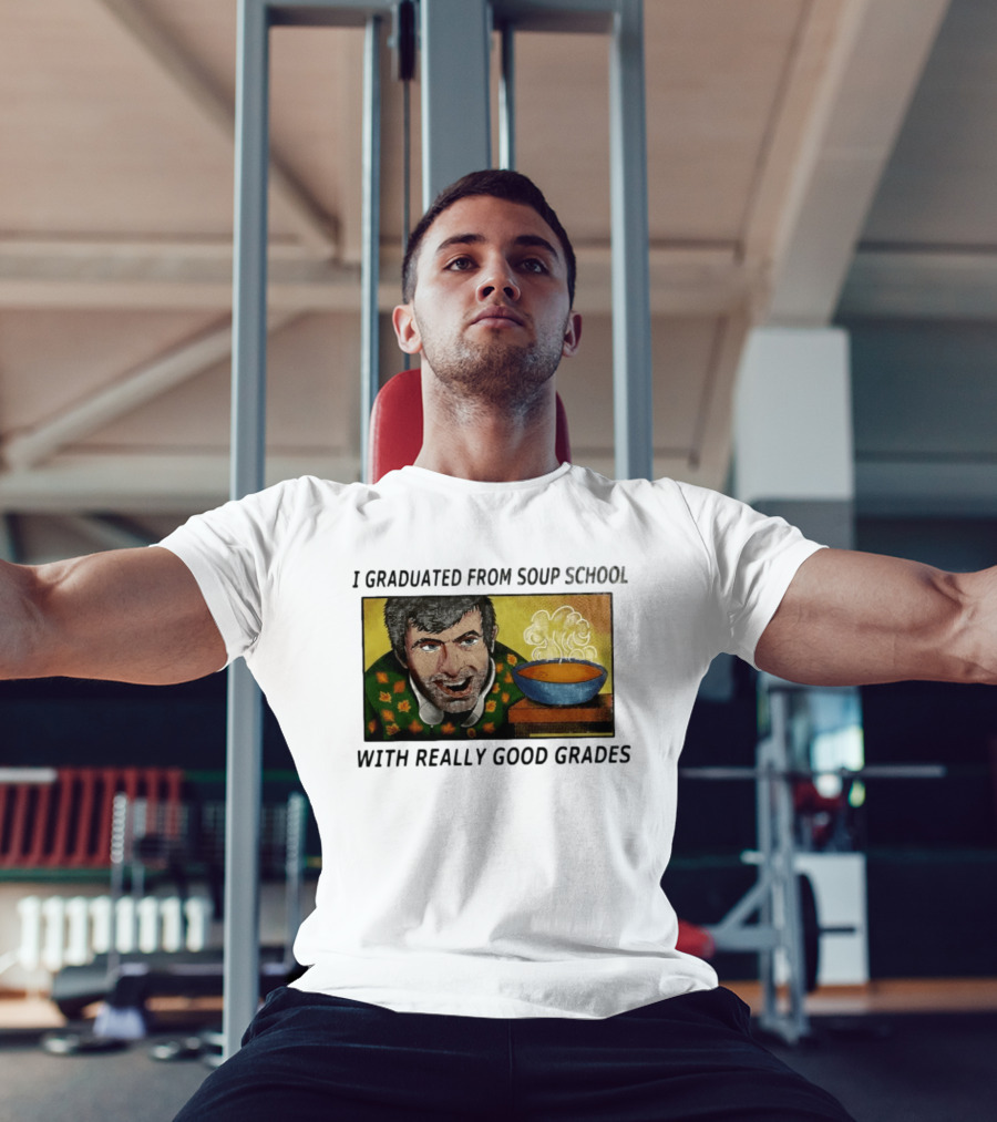 I Graduated From Soup School With Really Good Grades Text With Man And Soup Bowl T-Shirt