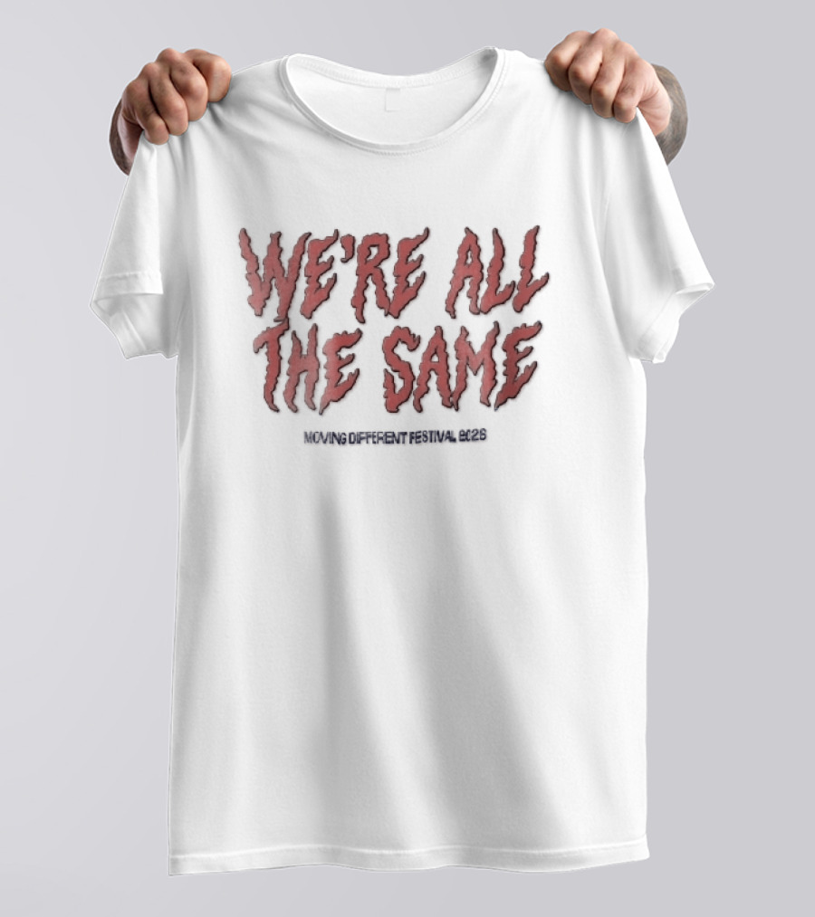 We're All The Same Wavy Flame Moving Different Festival 2026 T-Shirt