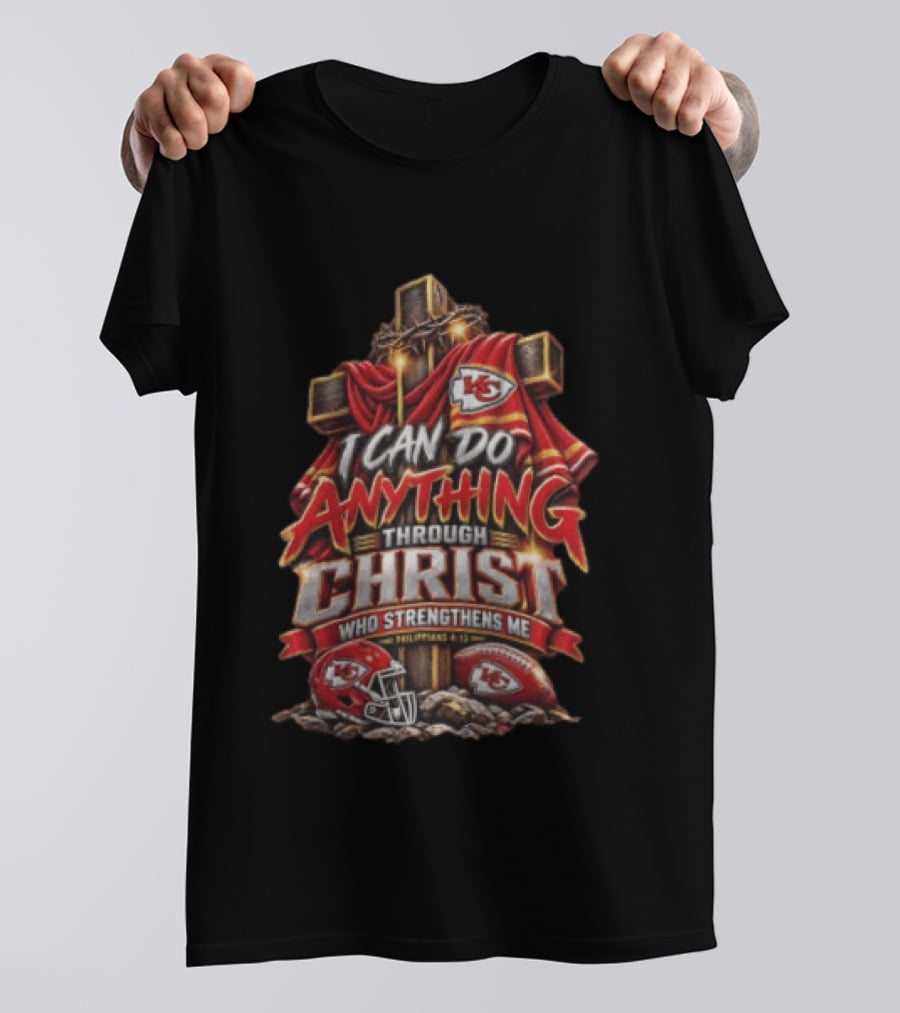 I Can Do Anything Through Christ Who Strengthens Me Philippians 4 13 KC Chiefs Cross Football T-Shirt