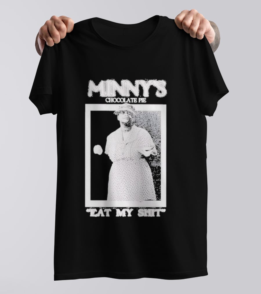 Minny's Chocolate Pie Eat My Shit T-Shirt