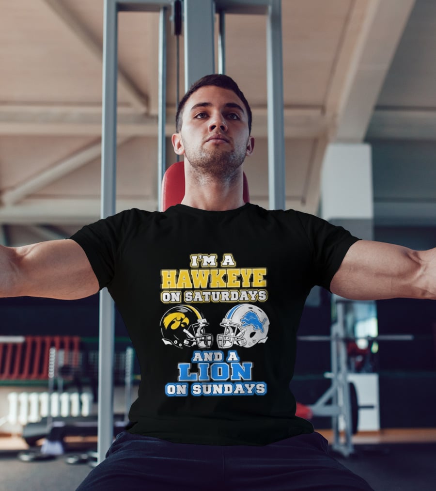I'm A Hawkeye On Saturdays And A Lion On Sundays Football Team Pride T-Shirt