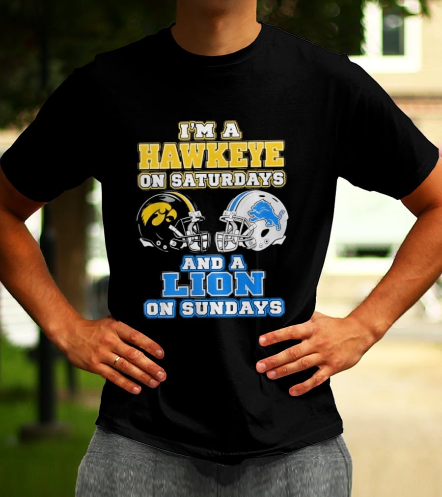 I'm A Hawkeye On Saturdays And A Lion On Sundays Football Team Pride T-Shirt