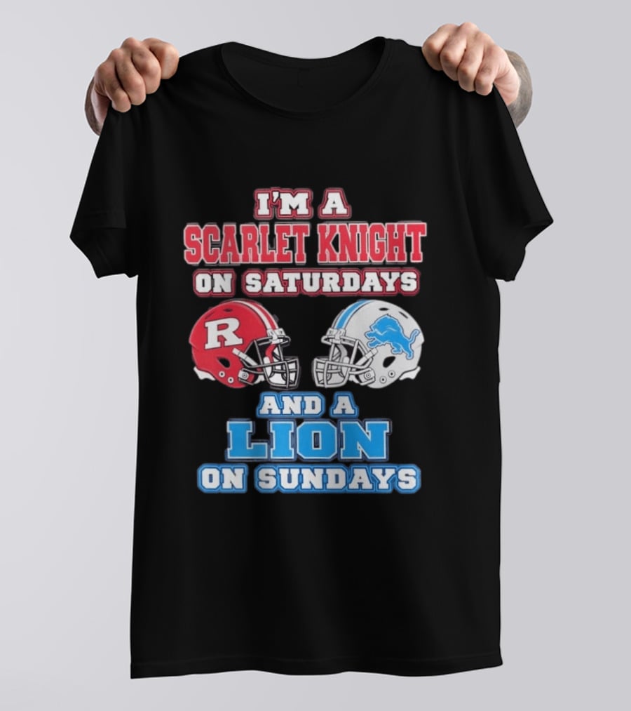 I'm A Scarlet Knight On Saturdays And A Lion On Sundays Rutgers Football Detroit Helmets T-Shirt