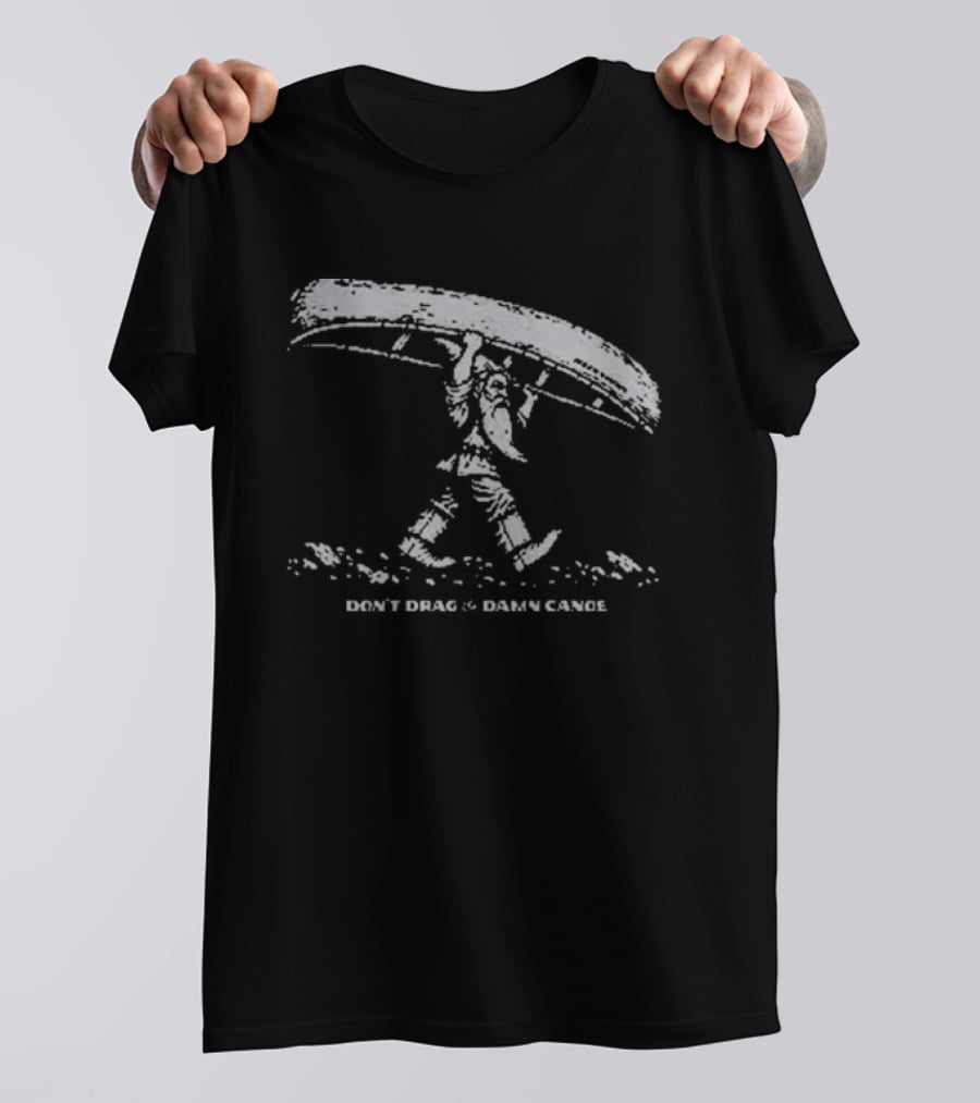 The Meateater Don't Drag The Damn Canoe Outdoors Humor T-Shirt