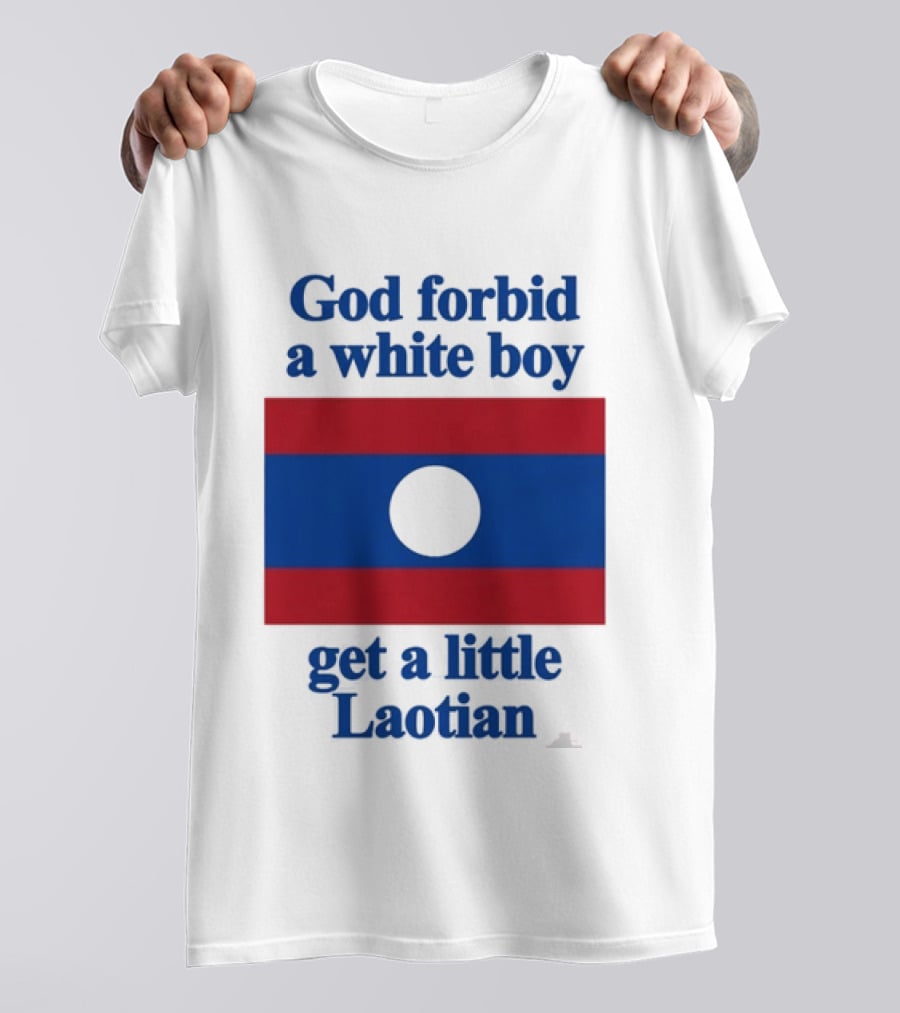 God Forbid A White Boy Get A Little Laotian Flag T-Shirt