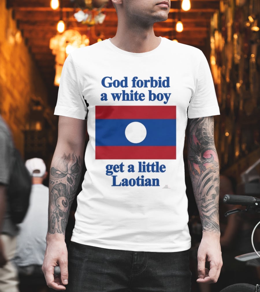 God Forbid A White Boy Get A Little Laotian Flag T-Shirt