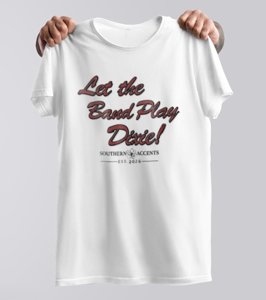 Let The Band Play Dixie Southern Accents Magnolia Flower Est 2026 Red Script T-Shirt