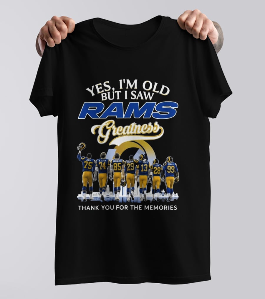 Yes I'm Old But I Saw Rams Greatness Thank You For The Memories T-Shirt