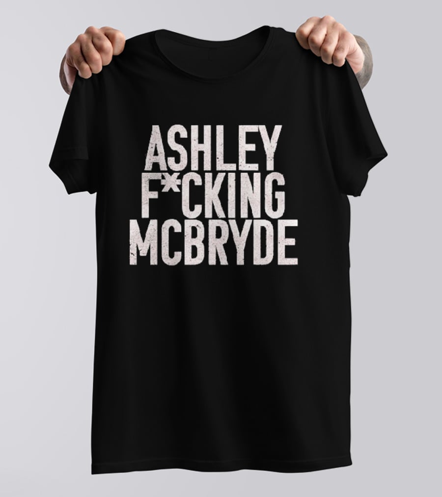 Ashley F*cking McBryde T-Shirt