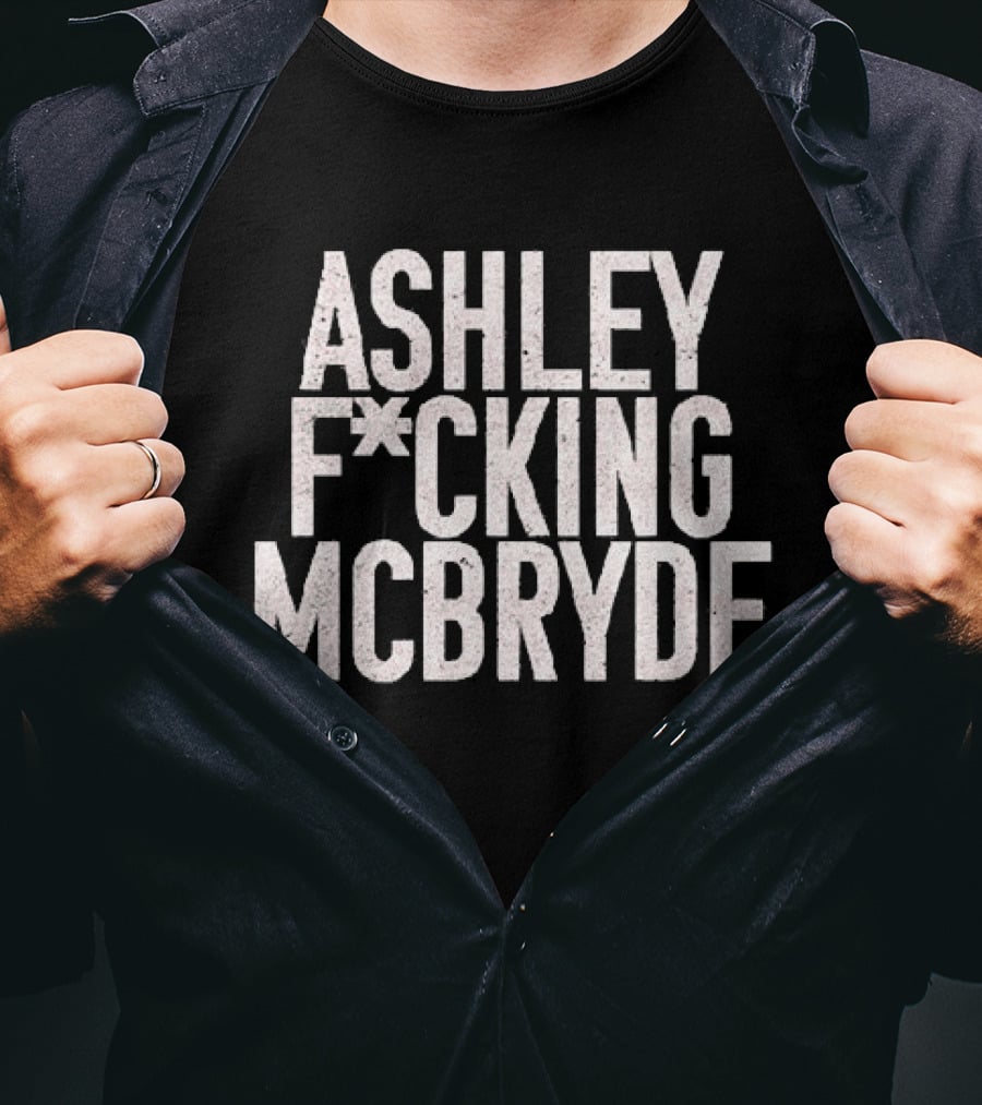 Ashley F*cking McBryde T-Shirt