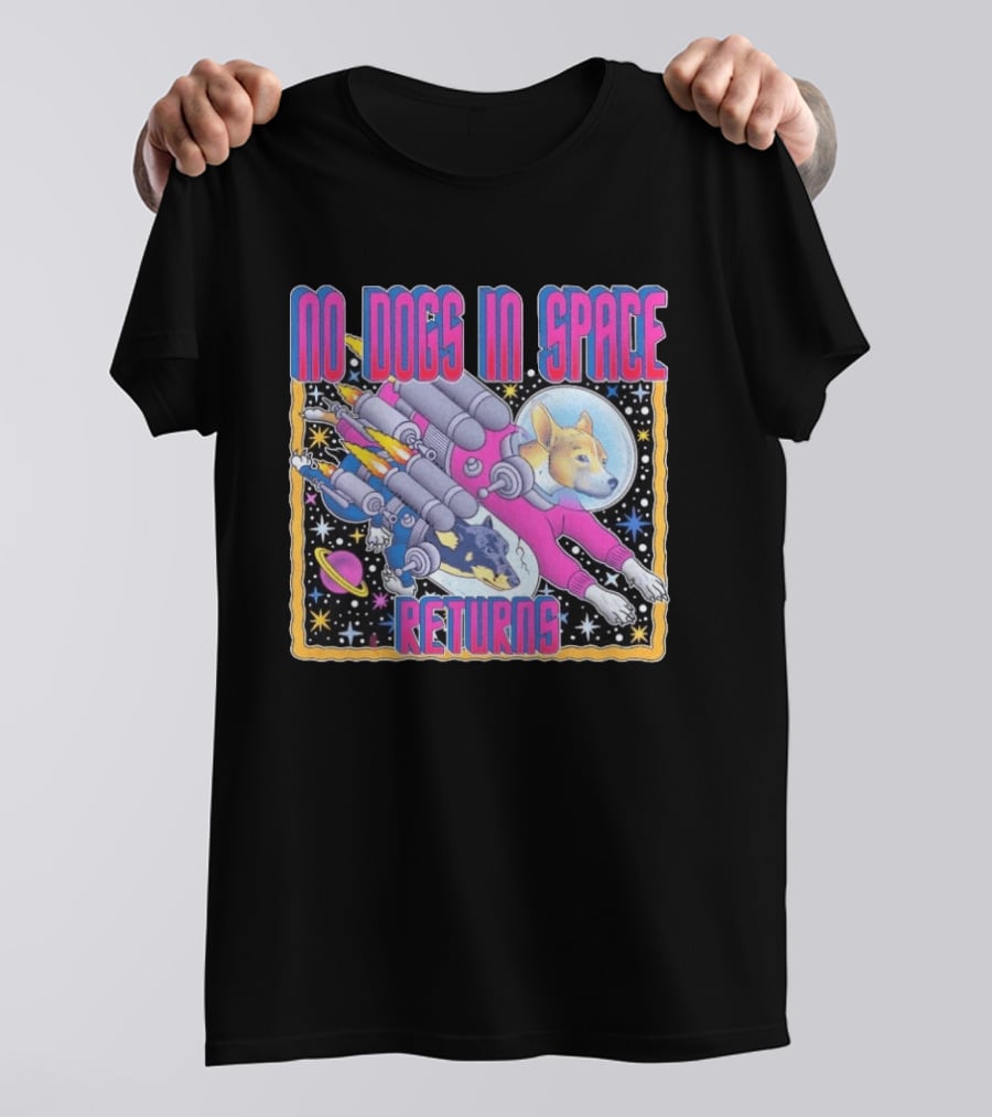 No Dogs In Space Returns Space Dogs Astronaut Canine Adventure T-Shirt