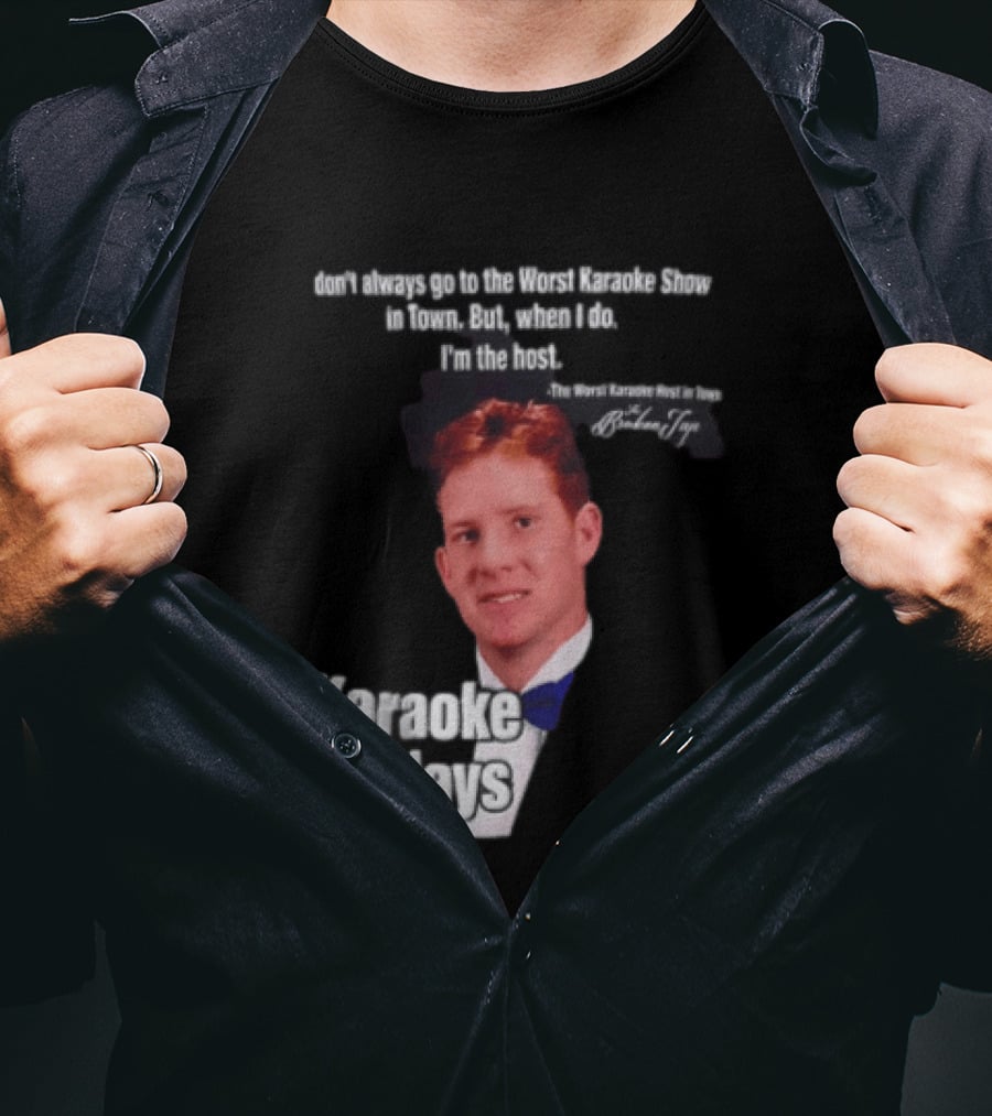 Karaoke Fridays The Worst Karaoke Show In Town I'm The Host T-Shirt