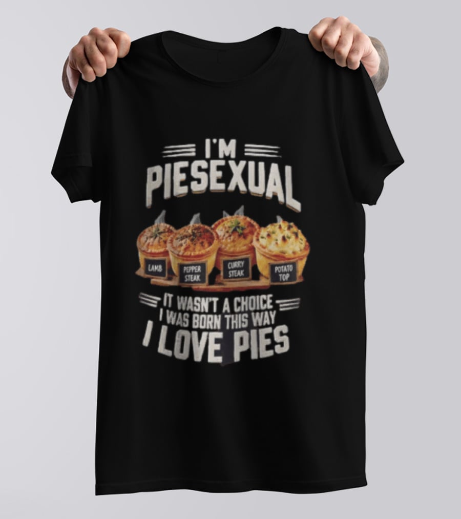 I'm Piesexual Lamb Pepper Steak Curry Potato Top Love Pies Born This Way T-Shirt