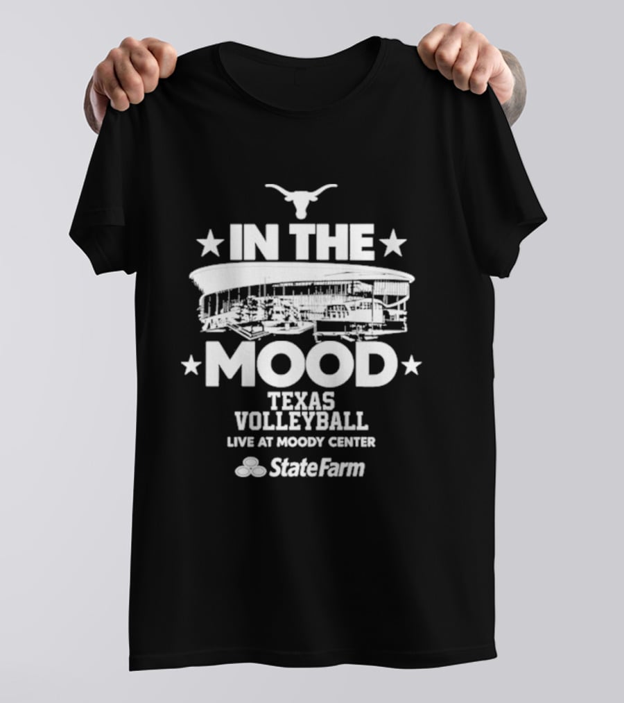 Live Texas Volleyball 2026 Moody Center Austin State Farm In The Mood T-Shirt