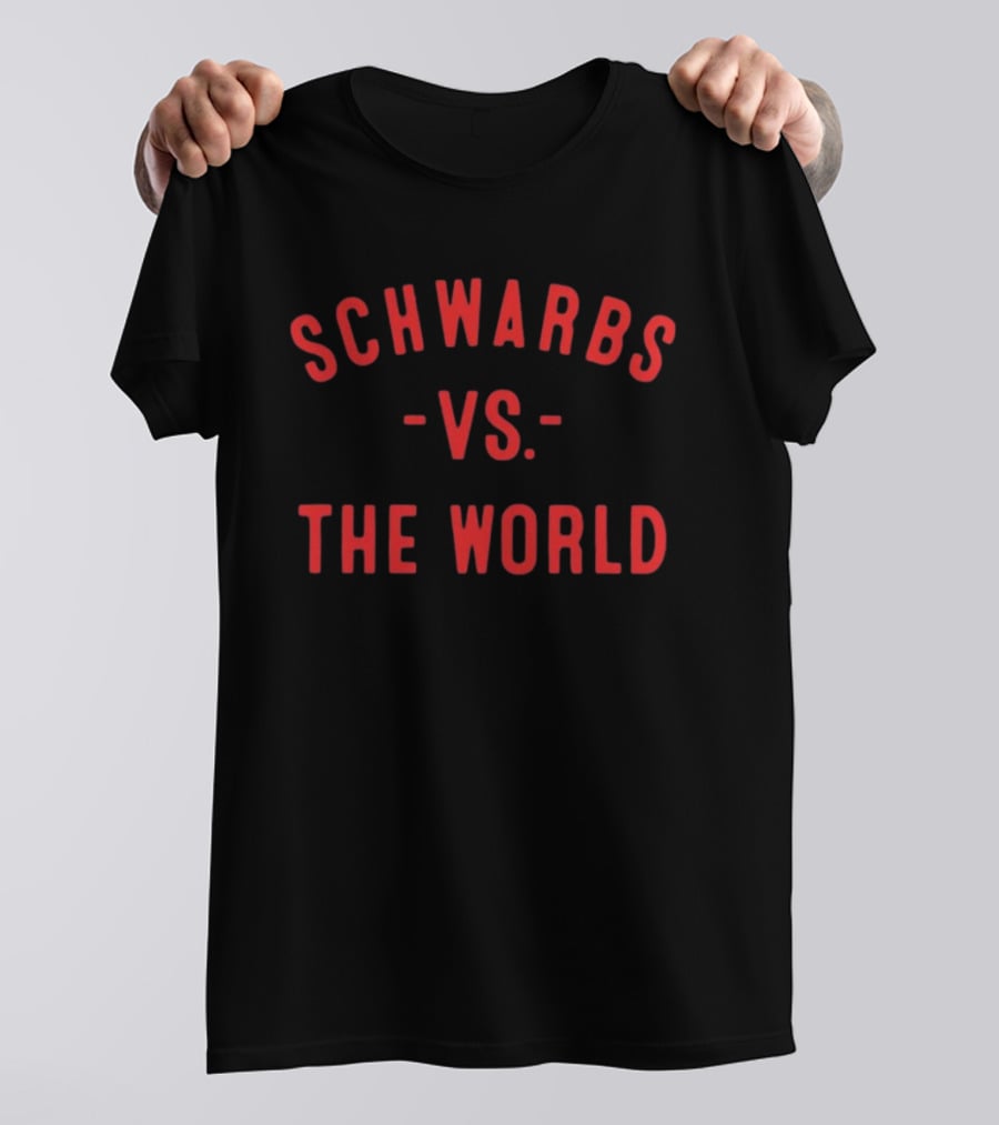 Philadelphia Phillies Schwarbs Vs The World T-Shirt