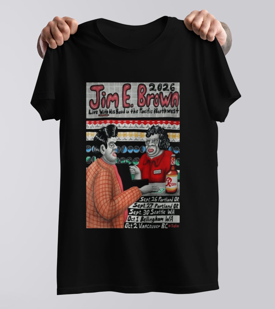Jim E. Brown 2026 Live With His Band In The Pacific Northwest September October Tour Dates Bellingham WA T-Shirt