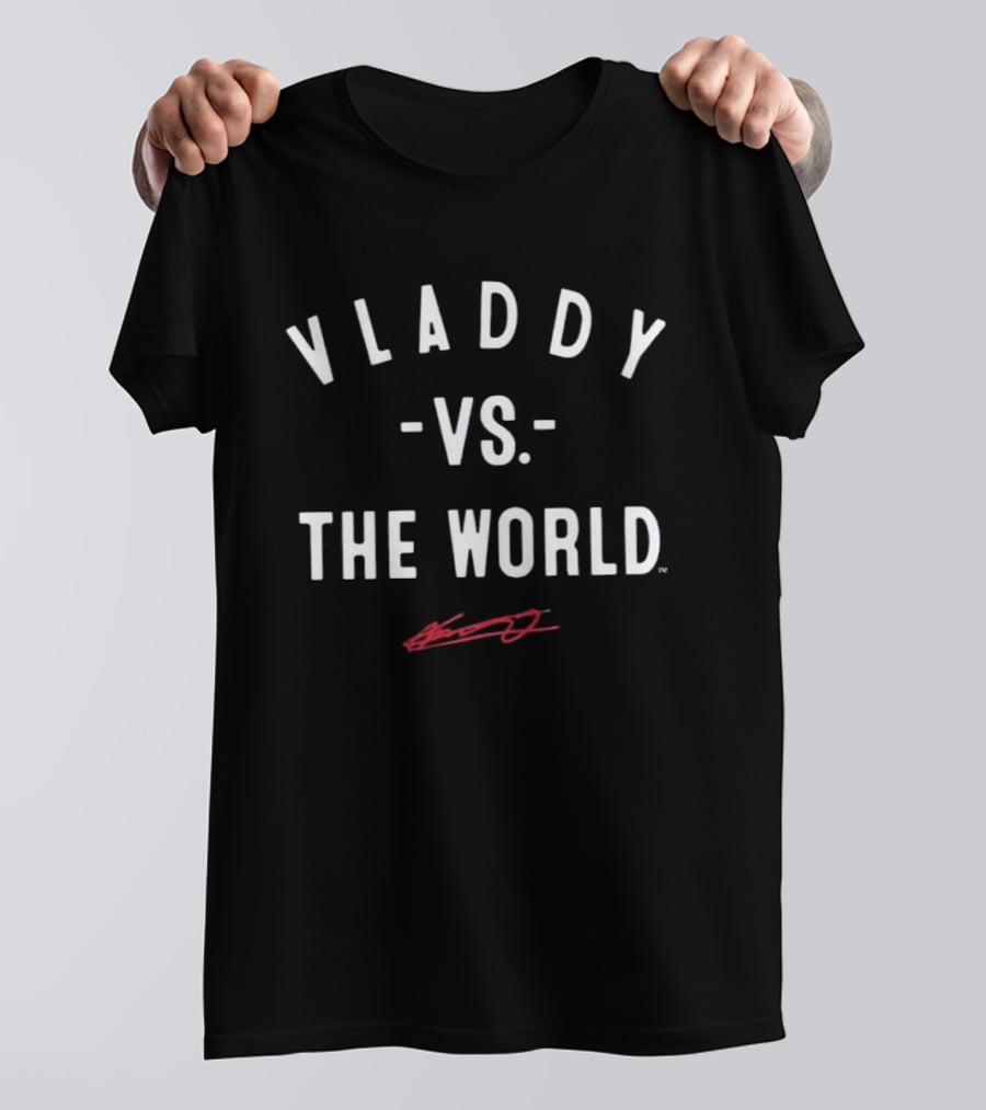 Toronto Blue Jays Vladdy Vs The World Guerrero Jr Signature T-Shirt