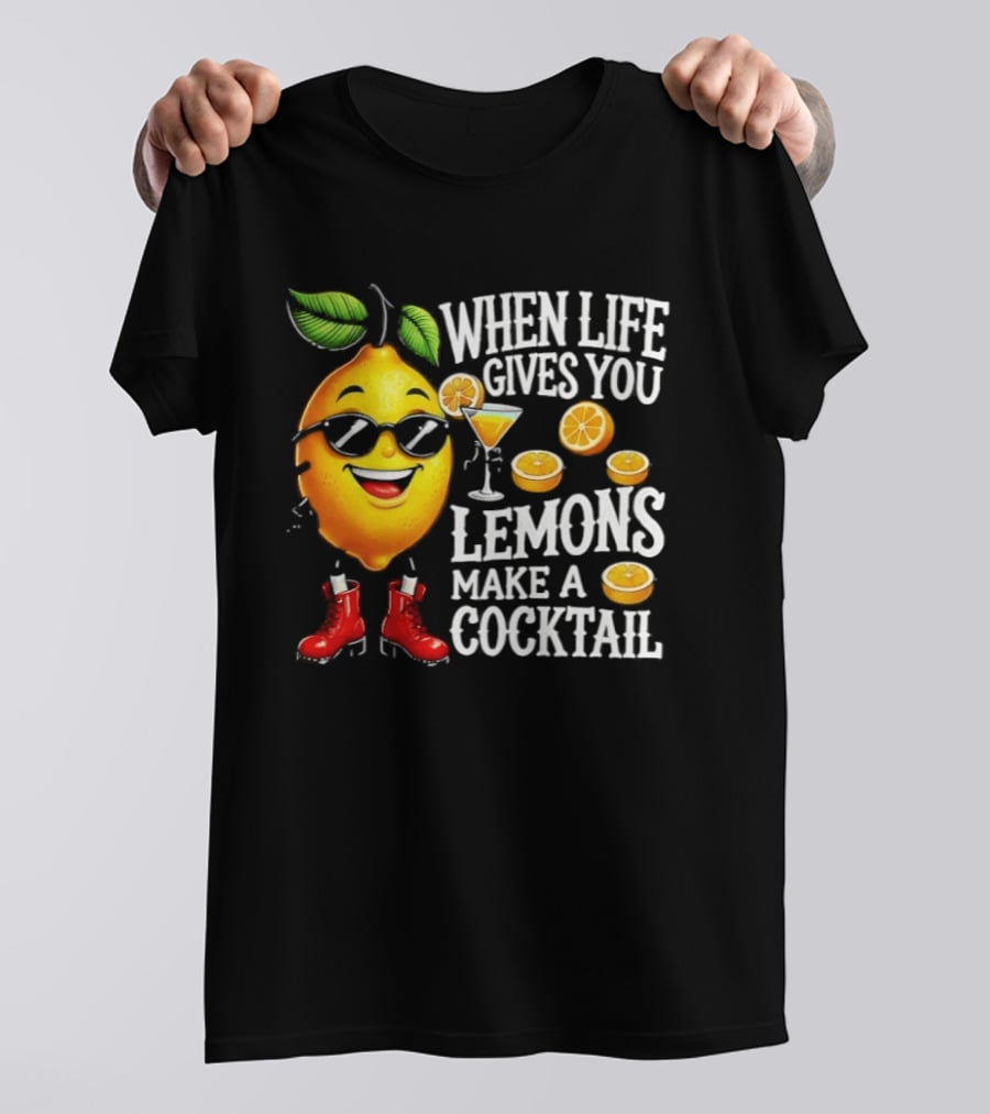 When Life Gives You Lemons Make A Cocktail Funny Lemon With Sunglasses And Red Boots T-Shirt