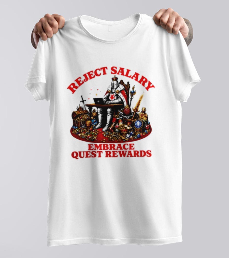 Reject Salary Embrace Quest Rewards Knight Laptop Treasure Adventure T-Shirt
