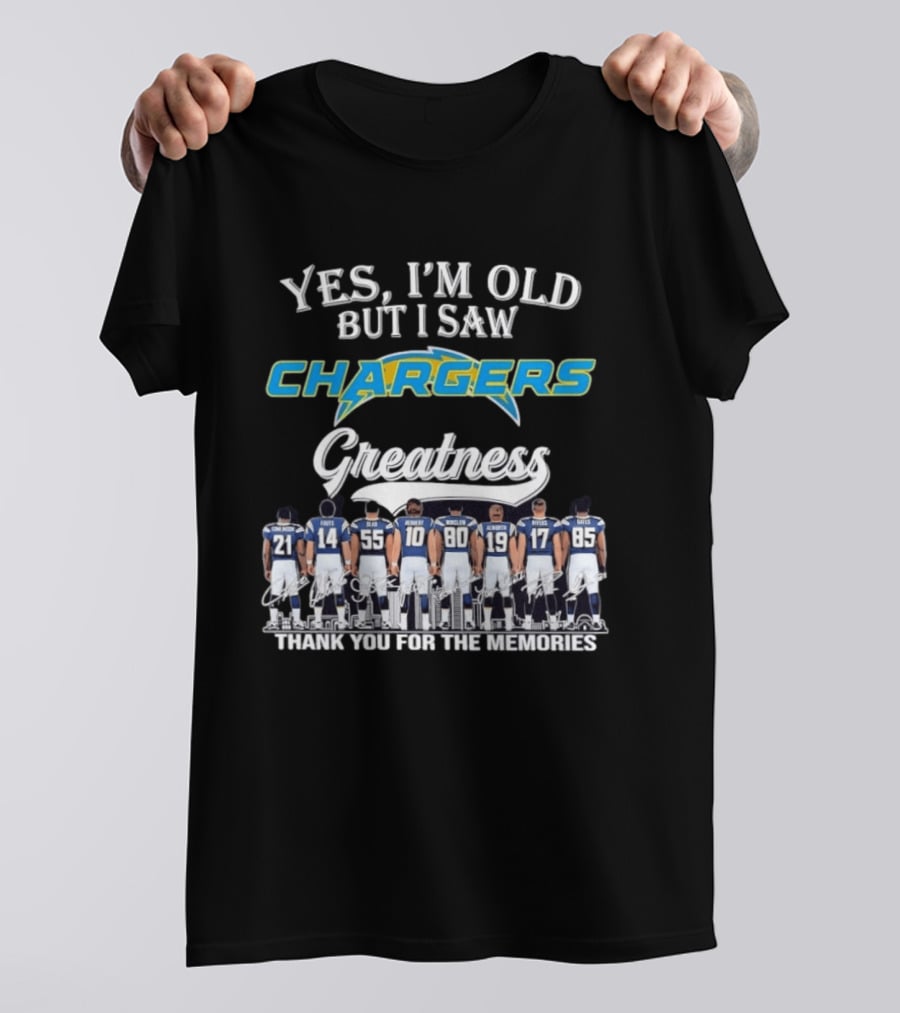 Yes I'm Old But I Saw Chargers Greatness Tomlinson Fouts Seau Winslow Alworth Rivers Gates Herbert Thank You For The Memories T-Shirt