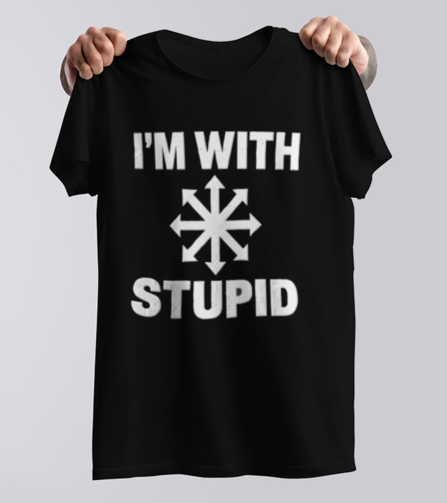 I'm With Stupid Chaos Arrow Directions T-Shirt