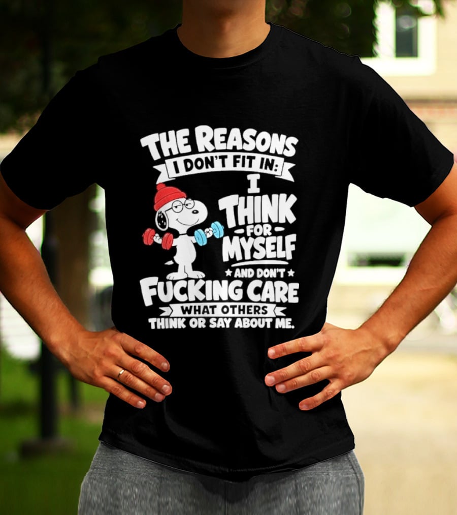 The Reasons I Don't Fit In I Think For Myself And Care What I Think About Me Snoopy Lifting Weights T-Shirt
