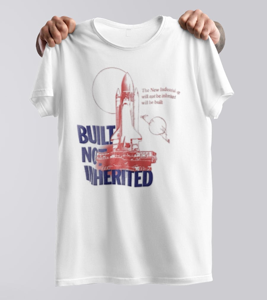Built Not Inherited Space Shuttle Crawler New Industrial Age T-Shirt