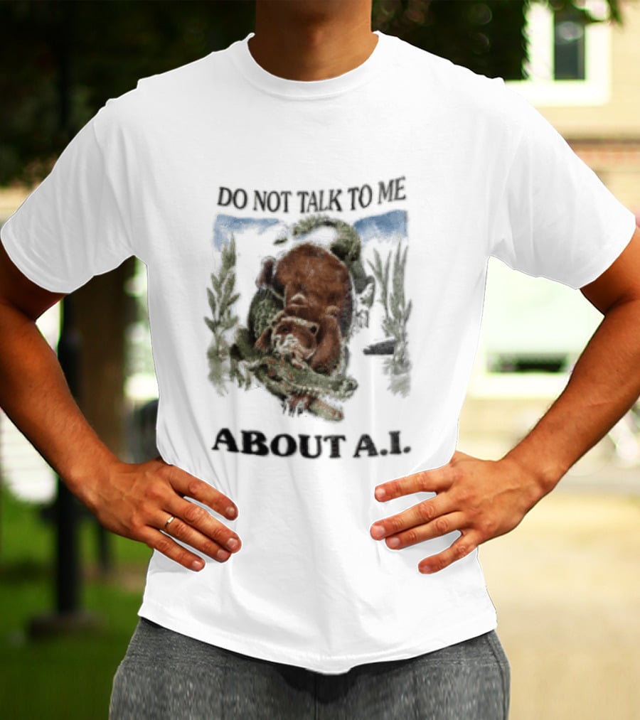 Do Not Talk To Me About AI Bear Wrestling Alligator T-Shirt