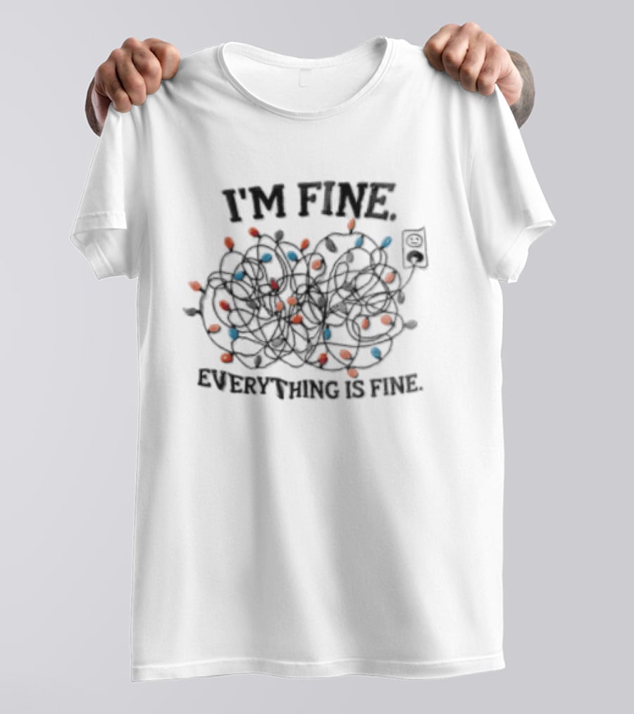 I'm Fine Everything Is Fine Tangled Christmas Lights Stress Humor T-Shirt