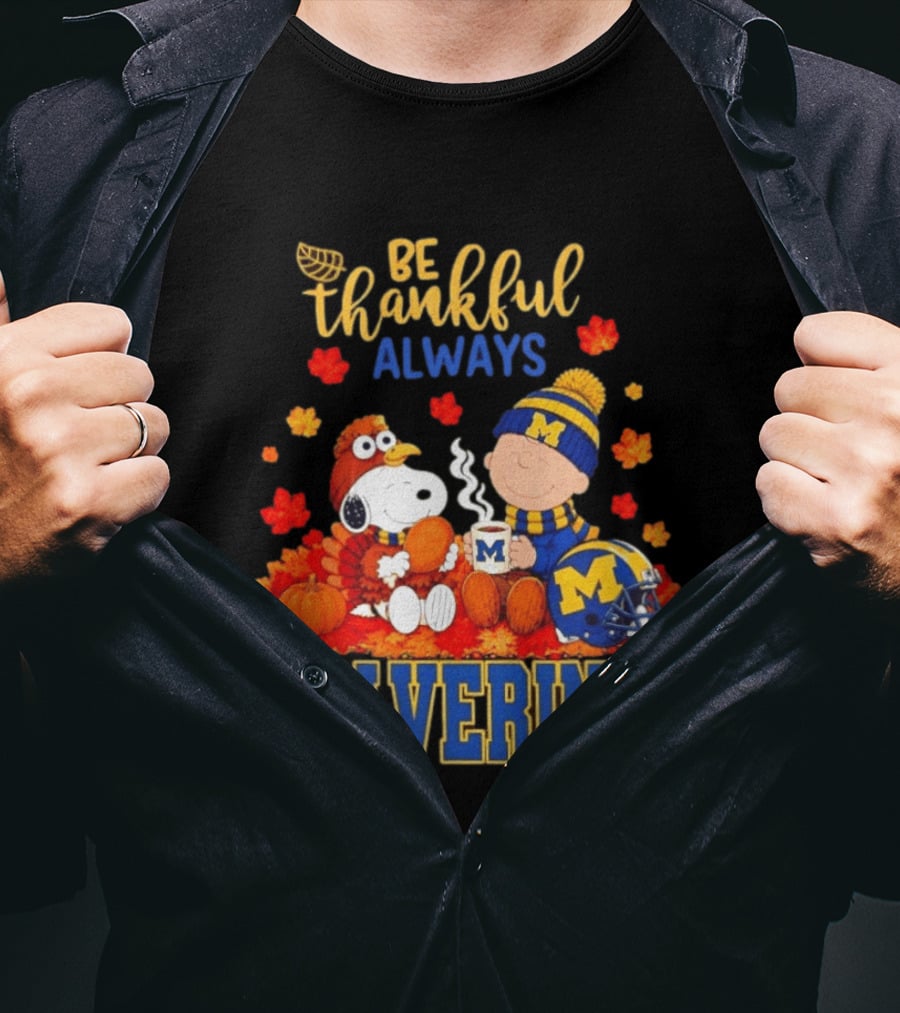 Be Thankful Always Snoopy Charlie Brown Wolverines Fans Fall Celebration T-Shirt